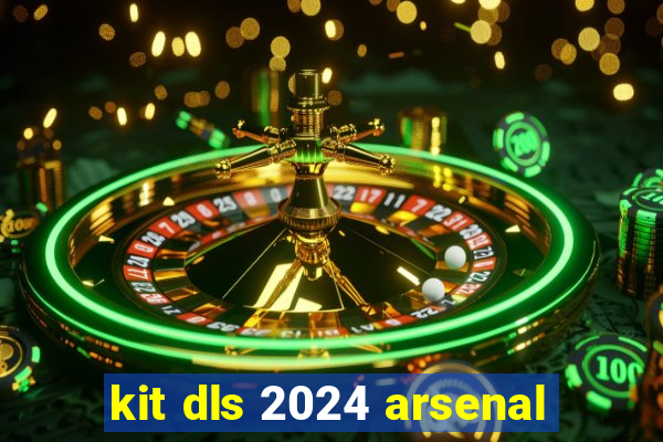 kit dls 2024 arsenal